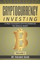 Cryptocurrency Investing: Bitcoin and Cryptocurrency technologies, Privacy based coins, Cryptocurrency book: Volume 2 (13 most successful Cryptocurrencies you should Invest) 1978140681 Book Cover