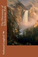 The Discovery of Yellowstone Park: Diary of the Washburn Expedition to the Yellowstone and Firehole Rivers in the Year 1870 (National Parks)