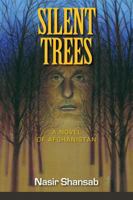 Silent Trees: Power and Passion in War Torn Afghanistan 0910155933 Book Cover