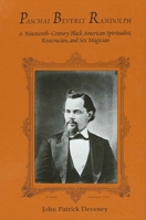 Paschal Beverly Randolph: A Nineteenth-Century Black American Spiritualist, Rosicrucian and Sex Magician (Series in Western Esoteric Traditions) 0791431207 Book Cover