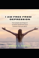 I AM FREE FROM DEPRESSION B0CTGSGLWF Book Cover