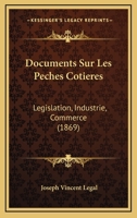 Documents Sur Les Peches Cotieres: Legislation, Industrie, Commerce (1869) 1144663997 Book Cover