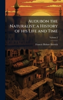 Audubon the Naturalist; a History of his Life and Time 102416389X Book Cover