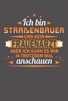 Ich Bin Stra�enbauer Und Kein Frauenarzt Aber Ich Kann Es Mir Ja Trotzdem Mal Anschauen: Wochenplaner ohne festes Datum - f�r ein ganzes Jahr 1081858877 Book Cover