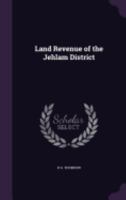 Land Revenue of the Jehlam District 1358585393 Book Cover