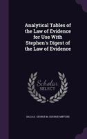 Analytical Tables of the Law of Evidence for Use with Stephen's Digest of the Law of Evidence 1240131801 Book Cover