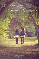 The Blessing of Simple Gestures: Nourishing The Relationships That Brighten Our Days 140032503X Book Cover