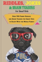 Riddles, Jokes and Brain Teasers for Smart Kids: Over 700 Funny Riddles and Brain Teasers for Smart Kids to Enjoy With the Whole Family B08JDTR1BT Book Cover