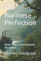 The Burmese Perfection: Book Three of the Imperial Mysteries B0FFZ39VFF Book Cover