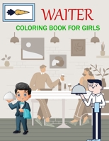 Waiter Coloring Book For Girls: Waiter Coloring Book For Toddlers B0B92H3K9Z Book Cover
