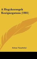 A Hegykozsegek Kozigazgatasa (1901) 1160763135 Book Cover