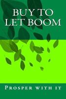 Buy to Let Boom: Prosper with it 1975631870 Book Cover