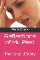 Reflections of My Past: The Untold Story B0DQQ9JNVN Book Cover