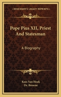 Pope Pius XII, Priest And Statesman: A Biography 1163191574 Book Cover