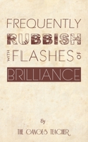 Frequently Rubbish With Flashes of Brilliance 1787107892 Book Cover