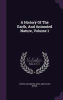 A History of the Earth and Animated Nature; Volume 1 136277281X Book Cover