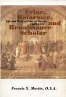 Friar, Reformer, and Renaissance Scholar: Life and Work of Giles of Viterbo, 1469-1532 (The Augustinian Series, Vol 18) 0941491501 Book Cover