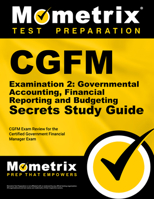 CGFM Examination 2: Governmental Accounting, Financial Reporting and Budgeting Secrets Study Guide: CGFM Exam Review for the Certified Government Financial Manager Examinations 1609713257 Book Cover