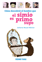 Como descubrio el hombre que el simio es primo suyo/ How The Man Discovered That The Ape Is A His Cousin (El Conocimiento Es Una Aventura) (Spanish Edition) 9707774053 Book Cover