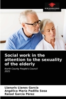 Social work in the attention to the sexuality of the elderly: North County People's Council2021 6203394343 Book Cover