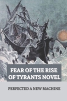 Fear Of The Rise Of Tyrants Novel: Perfected A New Machine: Robur Journey Adventure Story B09BF9GNTX Book Cover