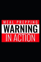 WARNING: Meal Prepping In Action 1712259377 Book Cover