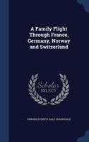 A Family Flight Through France, Germany, Norway and Switzerland 1022209264 Book Cover