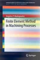 Finite Element Method in Machining Processes 1447143299 Book Cover