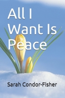 All I Want Is Peace B08QGHT9F1 Book Cover