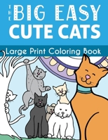 The Big Easy Cute Cats Large Print Coloring Book 1509102620 Book Cover