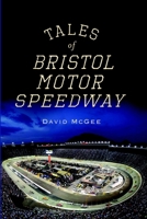 Tales of Bristol Motor Speedway (Landmarks) 1609491459 Book Cover