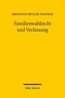 Familienwahlrecht Und Verfassung: Veranderungen Des Wahlrechts Zugunsten Von Familien ALS Reaktion Auf Den 'Demographischen Wandel' Auf Dem Prufstand 3161523644 Book Cover