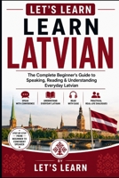 Let's Learn Latvian: The Complete Beginner's Guide to Speaking, Reading & Understanding Everyday Latvian (Let's Learn For languages) B0HHR557D8 Book Cover