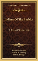 Indians of the Pueblos: a Story of Indian Life 1015146163 Book Cover