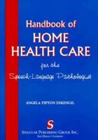 Handbook of Home Health Care for the Speech- Language Pathologist 1565939697 Book Cover