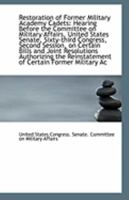 Restoration of Former Military Academy Cadets: Hearing Before the Committee on Military Affairs, Uni 0526461470 Book Cover