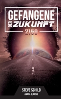 Gefangene der Zukunft 2150: Zweiter Teil der Fantasy-Saga 3750415986 Book Cover