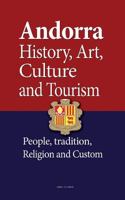 Andorra History, Art, Culture and Tourism: People, Tradition, Religion and Custom 1533691150 Book Cover