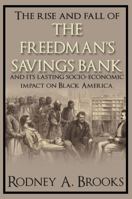 The Rise and Fall of The Freedman's Bank: And its Lasting Socio-Economic Impact on Black America 1910151491 Book Cover