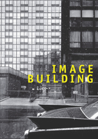 Image Building: How Photography Transforms Architecture 3791357298 Book Cover