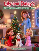Lily and Daisy's Christmas Wish Comes True: A Christmas Morning Surprise They’ll Never Forget B0G48RDWS9 Book Cover