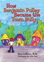 How Benjamin Pulley Became the Town Bully 148264052X Book Cover