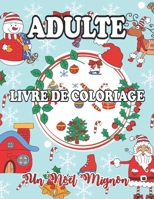 Adulte Livre De Coloriage Un Noël Mignon: Un livre de coloriage pour adultes avec des dessins de vacances amusants, des mandalas de Noël détaillés et un design relaxant (French Edition) B08JF29RJN Book Cover
