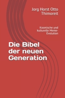 Die Bibel der neuen Generation: Kosmische und kulturelle Meme-Evolution B08RRDF799 Book Cover