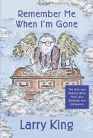 Remember Me When I'm Gone: The Rich and Famous Write Their Own Epitaphs and Obituaries 0385501757 Book Cover