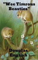 Wee Tim'rous Beasties: Studies of Animal life and Character 1547005491 Book Cover