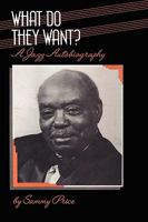 What Do They Want?: A Jazz Autobiography 1871478251 Book Cover