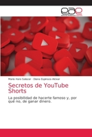 Secretos de YouTube Shorts: La posibilidad de hacerte famoso y, por qué no, de ganar dinero 6203876224 Book Cover