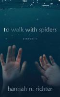 To Walk With Spiders 1546497757 Book Cover