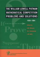 William Lowell Putnam Mathematical Competition: Problems & Solutions: 1938-1964 0883854627 Book Cover